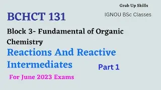 BCHCT 131 | IGNOU BSc chemistry | Unit 14 Reactions and Reactive Intermediates