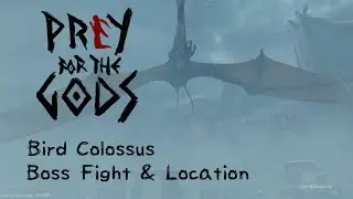 Praey for the Gods: Bird Colossus Boss Fight & Location #5