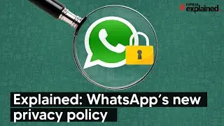 Explained: Key changes in WhatsApp&rsquo;s privacy policy