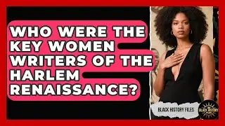 Who Were The Key Women Writers Of The Harlem Renaissance? - Black History Files