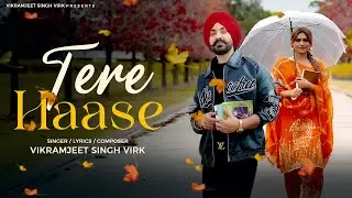 Tere Haase (Full Video) Vikramjeet Singh Virk | Raavi Kaur Bal | New Punjabi Song 2025