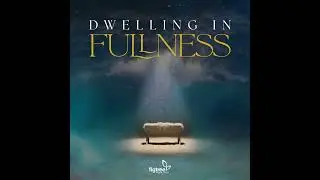 Dwelling in Fullness | Forget Not All His Benefits! | 28 December 2025