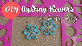 DIY: How to make Flowers with Paper Quilling Easy and Simple | Best Border Designs for your Projects
