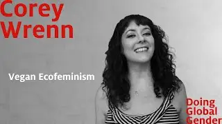 Vegan Ecofeminism - Corey Wrenn