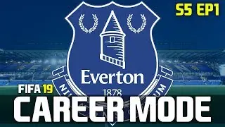 OUR PREM OPPORTUNITY WITH EVERTON!! | FIFA 19 Career Mode S5 Ep1