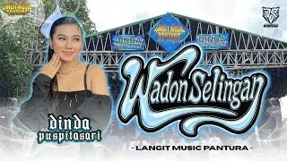 WADON SELINGAN - DINDA PUSPITASARI - LANGIT MUSIC PANTURA - PEMUDA THEFOX GROGOL GUNUNGJATI