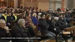 DUOMO GREMITO PER I FUNERALI DI REBELLIN | 23/12/2022