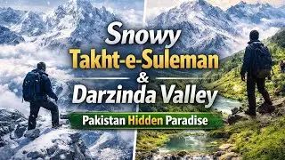 Snowfall on Takht-e-Suleman & The Green Valley of Darzinda | Pakistan Hidden Mountain Documentary