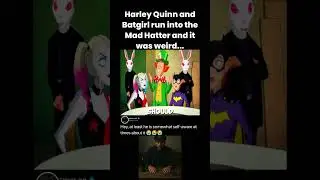 Harley Quinn and Batgirl run into Mad Hatter !!!