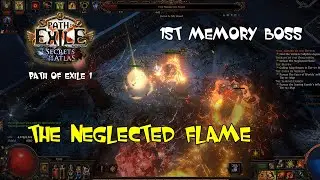 POE 1 3.26 - The Neglected Flame - 1st memory boss
