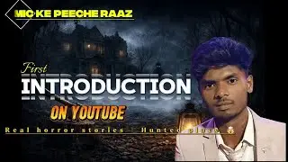 First 🥇 INTRODUCTION | Mic Ke Peeche Raaz | Real Horror Stories India 😱