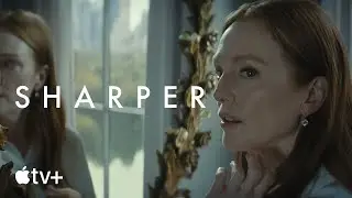 Sharper &mdash; Official Trailer | Apple TV+