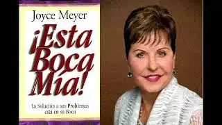 Esta Boca mía - C4 -  Profetice su futuro - Joyce Meyer