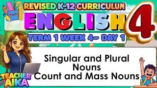 MATATAG ENGLISH 4 Grade 4 Quarter 1 Lesson 4 Day 1 Singular & Plural Nouns and Count & Mass Nouns