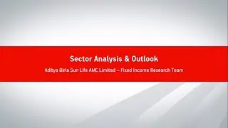 Sector Analysis & Outlook - Fixed Income Research Team