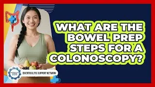 What Are The Bowel Prep Steps For A Colonoscopy? - Diverticulitis Support Network
