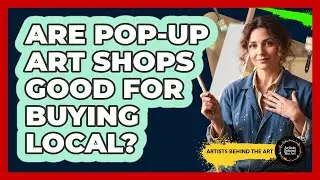 Are pop-up art shops good for buying local?
