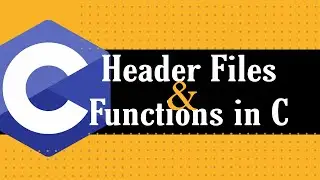 C Programming Language ( Series )  |  Lecture 3  |  Header and Functions in C Language