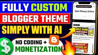 Build a Fully Custom Blogger Theme with AI | No Coding + Monetization Setup (2025 Full Guide)