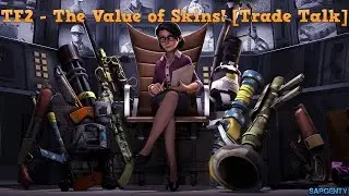 TF2 - The Value of Skins! [Profit Tips]