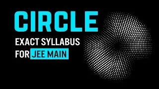IIT JEE Main 2021: Circle | Most Important Topics | Exact Syllabus JEE Main | Mathongo | Anup Sir