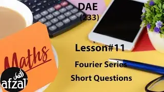 DAE Applied Math 233 Lesson 11 Fourier Series |Short Questions |By Afzal learning