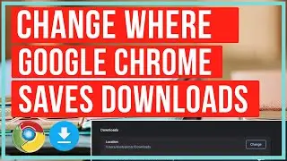 How To Change Where Google Chrome Saves Downloaded Files
