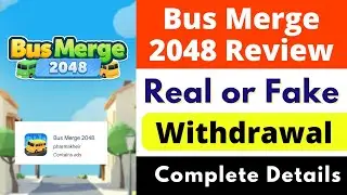 Bus Merge 2048 App Real or Fake | Bus Merge 2048 App Review | Bus Merge 2048 App Withdrawal