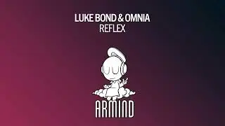 Luke Bond & Omnia - Reflex