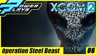 XCOM 2 - Part 6 - Operation Steel Beast - Let's Play - XCOM 2 Gameplay