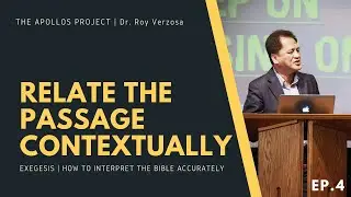 Exegesis | 4 Relate the Passage Contextually - Dr. Roy Verzosa