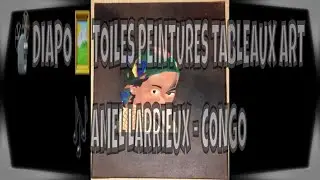 👨🏾&zwj;🎨@byamongo 📽 DIAPO 🖼 TOILES PEINTURES TABLEAUX ART 🎶 AMEL LARRIEUX CONGO