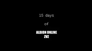 15 DAYS OF ALBION ONLINE ZVZ