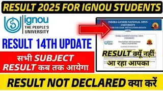IGNOU Result Next Update 2025 | Result Not Declared Yet क्या करें/ RESULT 14TH Update कब आएगी Result
