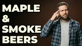 What Beer Styles Complement Maple Syrup And Smoked Malts?