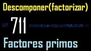 Descomponer 711 en factores primos , descomposicion o factorizacion de un numero (factorizar) mcm