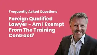 Foreign Qualified Lawyer - Am I Exempt From The Training Contract?