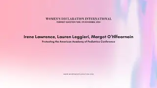 Irene Lawrence, Lauren Leggieri, Margot O&rsquo;Hlfearnain - Protest at Pediatrics Conference #WDI #FQT