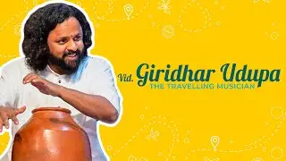 Ghatam Udupa - The Travelling Musician Ep. 7