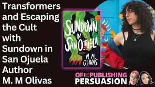 Transformers & Escaping the Cult with Sundown in San Ojuela Author M. M Olivas