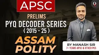 L-05 || APSC Prelims || PYQ Decoder Series || ASSAM POLITY || By Manash Sir || Only Competition APSC