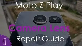 Moto Z Play Camera Lens Repair Guide