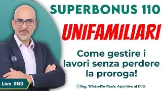 SuperBonus 110 - Unifamiliari: Come gestire i lavori senza perdere la proroga! - N. 263