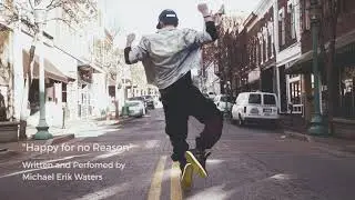 Happy for no Reason | music by Michael Erik Waters