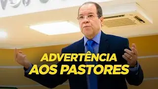 ADVERTÊNCIA AOS PASTORES - Pr. César Augusto