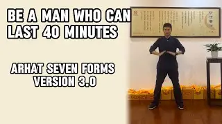 7 Sacred Arhat Forms v3.0: Master Level Warrior Power | 40-Minute Man Series #taichiforhealth