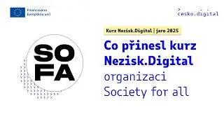 Co přinesl kurz organizaci  Society for all? | Nezisk.Digital (jaro 2025)