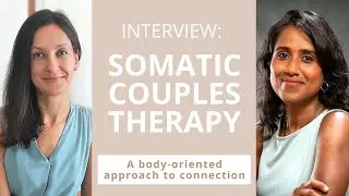 Somatic Couples Therapy Explained: Healing Attachment & Relationship Patterns with Arpitha Shankar