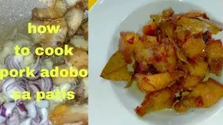 HOW TO COOK PORK ADOBO SA PATIS