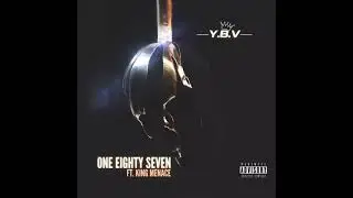 Y.B.V- ONE EIGHTY SEVEN FT KING MENACE